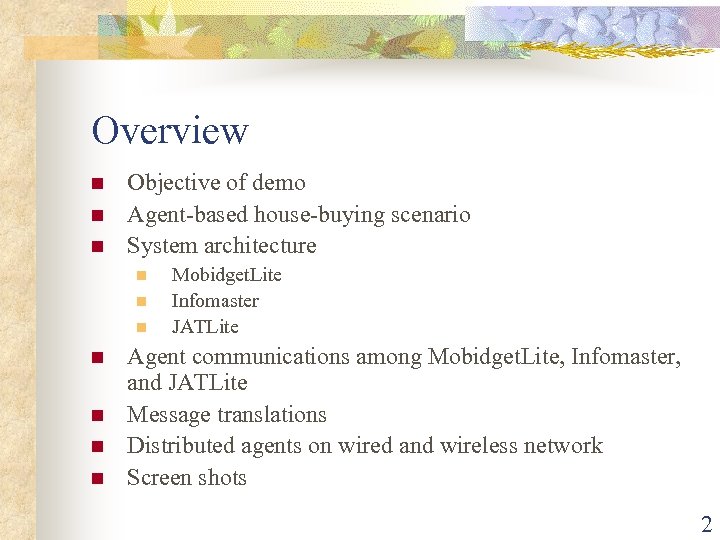 Overview n n n Objective of demo Agent-based house-buying scenario System architecture n n