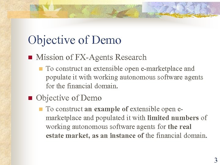 Objective of Demo n Mission of FX-Agents Research n n To construct an extensible
