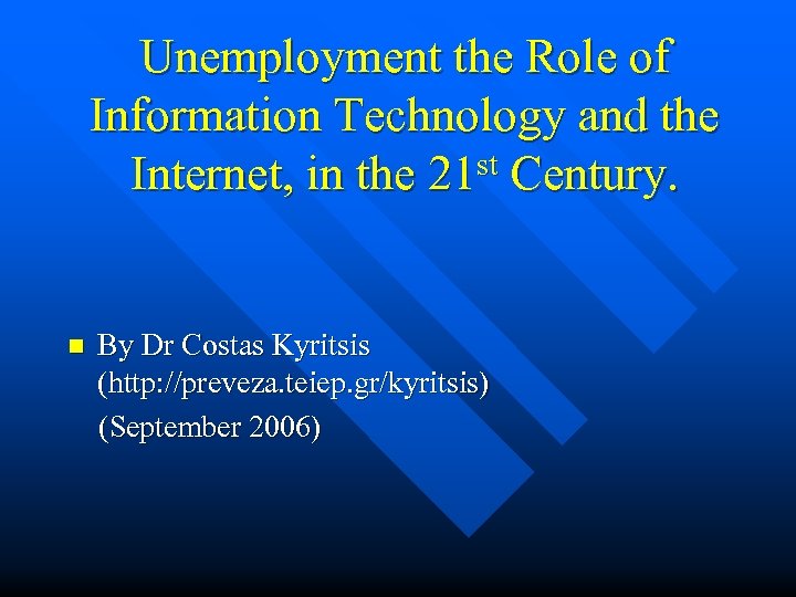 Unemployment the Role of Information Technology and the Internet, in the 21 st Century.