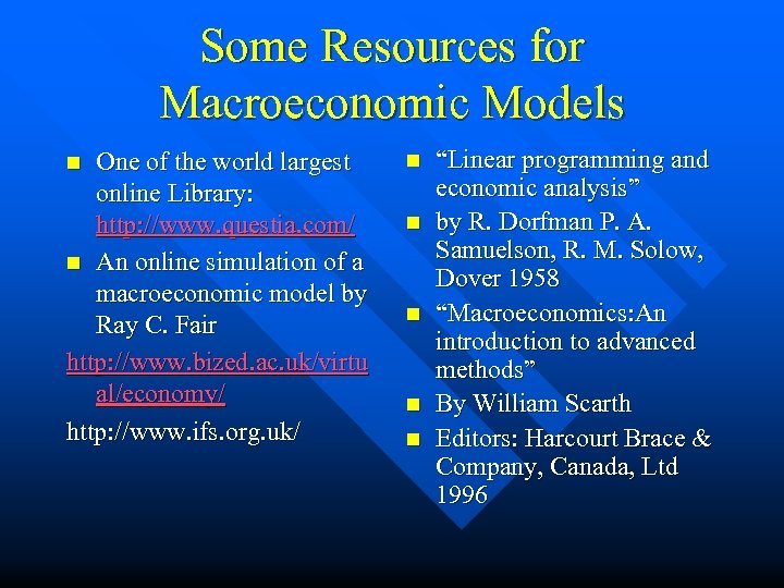 Some Resources for Macroeconomic Models One of the world largest online Library: http: //www.