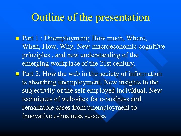 Outline of the presentation n n Part 1 : Unemployment; How much, Where, When,