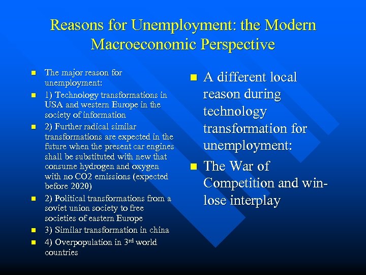 Reasons for Unemployment: the Modern Macroeconomic Perspective n n n The major reason for