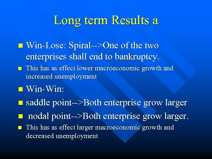 Long term Results a n Win-Lose: Spiral-->One of the two enterprises shall end to