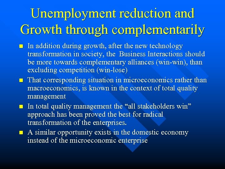 Unemployment reduction and Growth through complementarily n n In addition during growth, after the