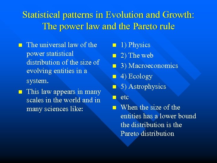Statistical patterns in Evolution and Growth: The power law and the Pareto rule n