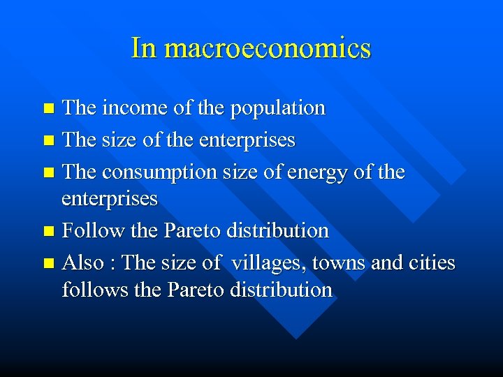 In macroeconomics The income of the population n The size of the enterprises n