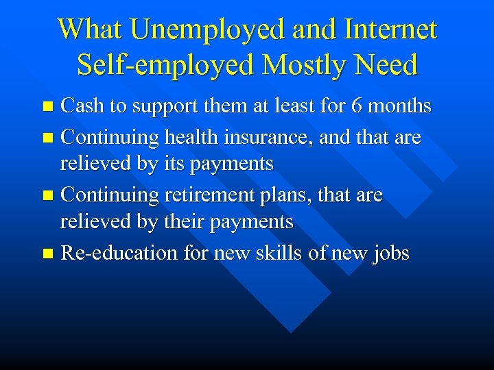 What Unemployed and Internet Self-employed Mostly Need Cash to support them at least for