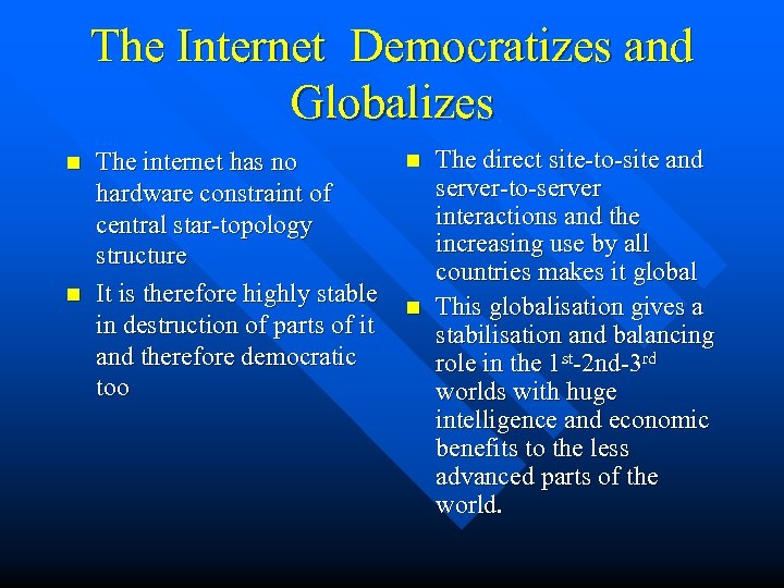 The Internet Democratizes and Globalizes n n The internet has no hardware constraint of