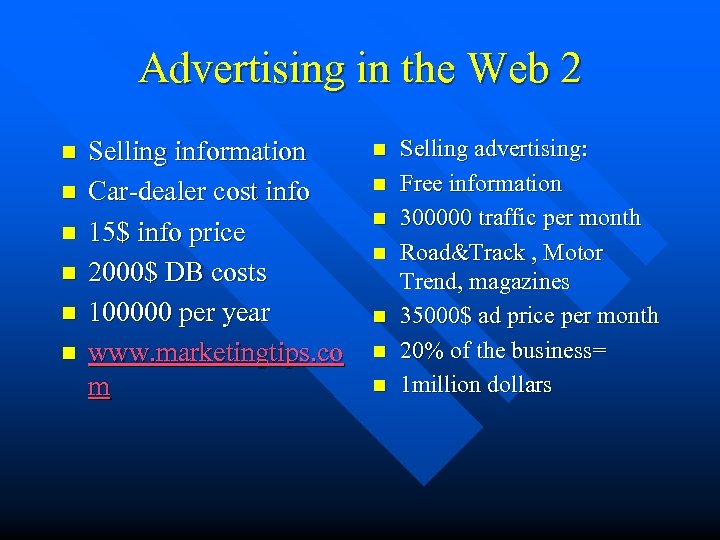 Advertising in the Web 2 n n n Selling information Car-dealer cost info 15$