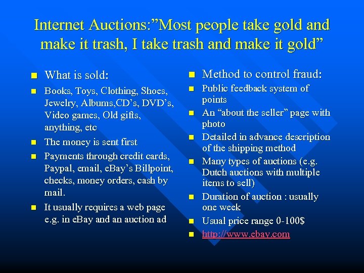 Internet Auctions: ”Most people take gold and make it trash, I take trash and