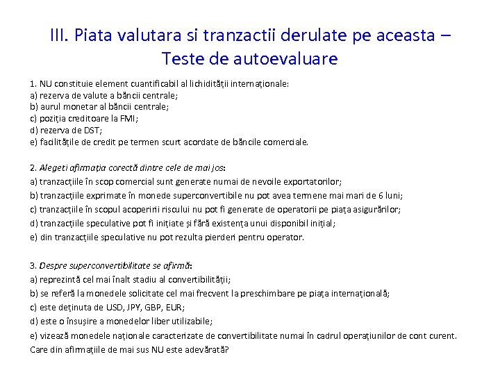 III. Piata valutara si tranzactii derulate pe aceasta – Teste de autoevaluare 1. NU