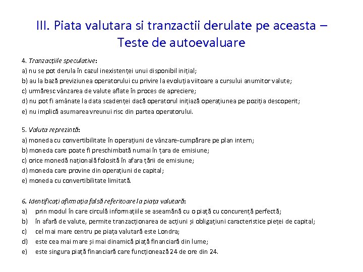 III. Piata valutara si tranzactii derulate pe aceasta – Teste de autoevaluare 4. Tranzacțiile