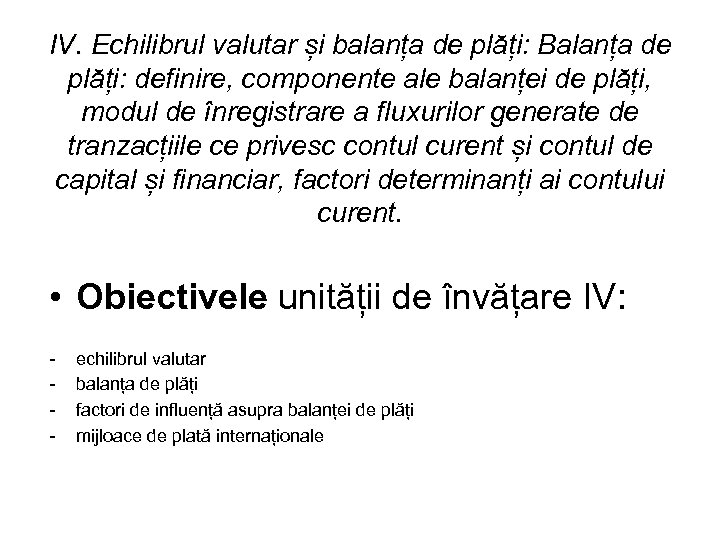 IV. Echilibrul valutar și balanța de plăți: Balanța de plăți: definire, componente ale balanței