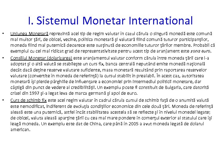 I. Sistemul Monetar International • • • Uniunea Monetară reprezintă acel tip de regim