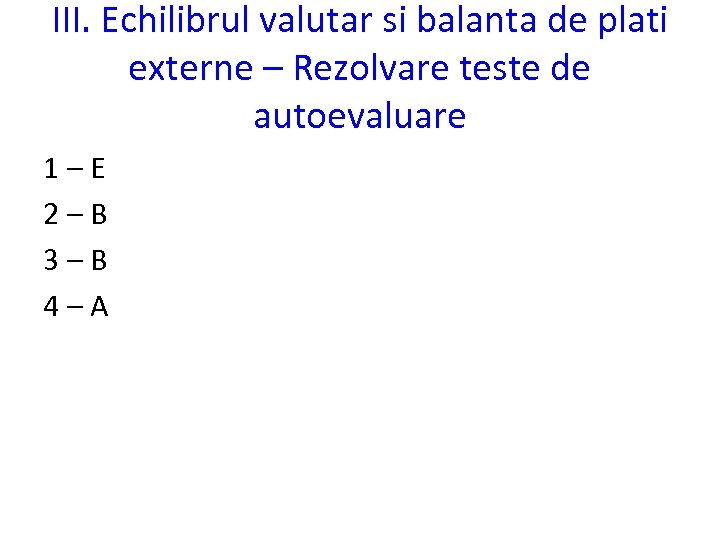 III. Echilibrul valutar si balanta de plati externe – Rezolvare teste de autoevaluare 1