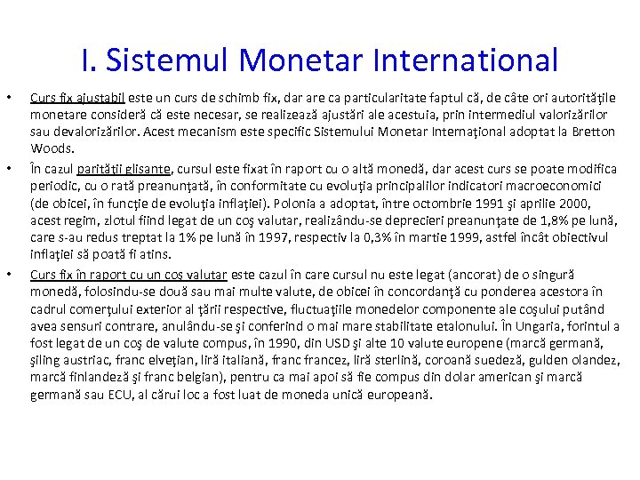 I. Sistemul Monetar International • • • Curs fix ajustabil este un curs de