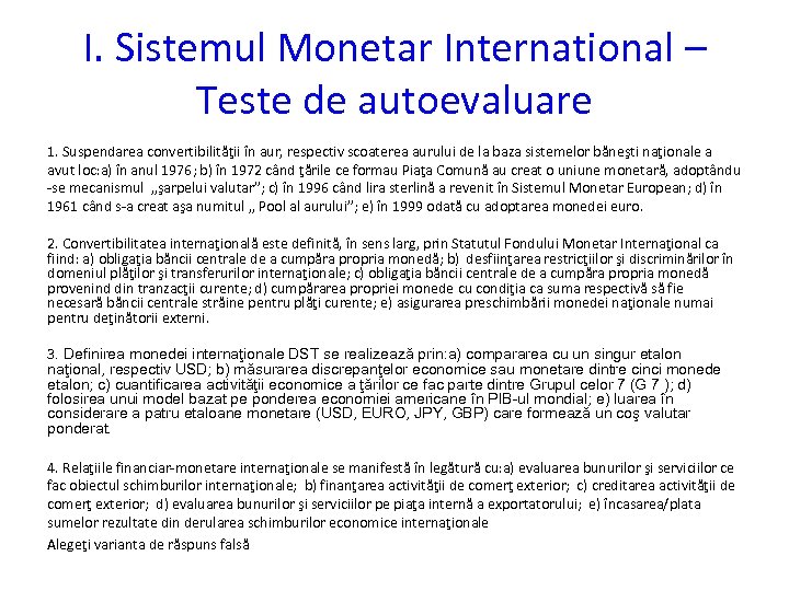 I. Sistemul Monetar International – Teste de autoevaluare 1. Suspendarea convertibilităţii în aur, respectiv