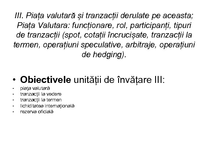 III. Piața valutară și tranzacții derulate pe aceasta; Piața Valutara: funcționare, rol, participanți, tipuri