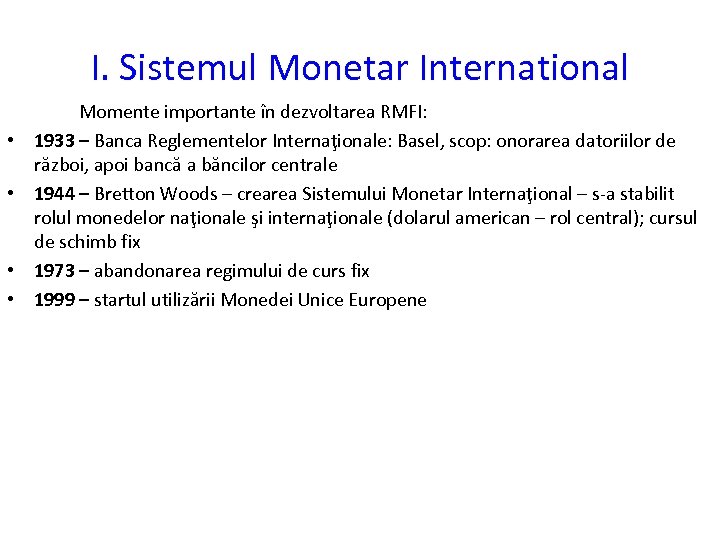 I. Sistemul Monetar International • • Momente importante în dezvoltarea RMFI: 1933 – Banca