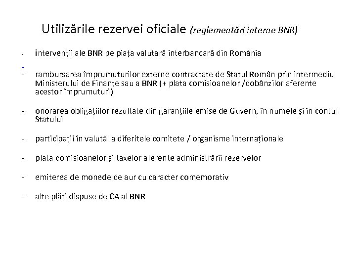 Utilizările rezervei oficiale (reglementări interne BNR) - - intervenții ale BNR pe piața valutară