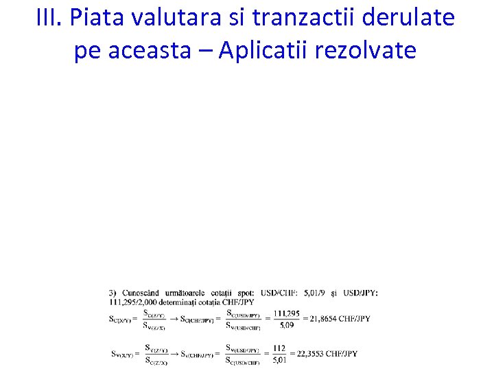 III. Piata valutara si tranzactii derulate pe aceasta – Aplicatii rezolvate 