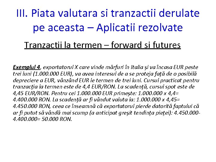 III. Piata valutara si tranzactii derulate pe aceasta – Aplicatii rezolvate Tranzactii la termen