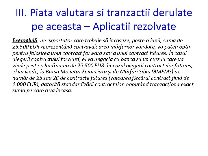 III. Piata valutara si tranzactii derulate pe aceasta – Aplicatii rezolvate Exemplul 5, un