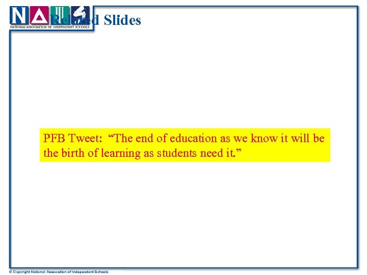 Related Slides PFB Tweet: “The end of education as we know it will be