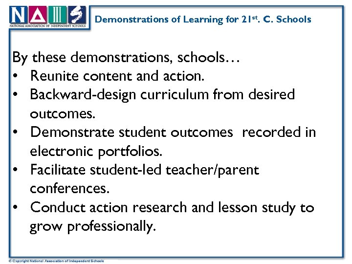 Demonstrations of Learning for 21 st. C. Schools By these demonstrations, schools… • Reunite