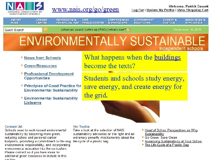 www. nais. org/go/green What happens when the buildings become the texts? Students and schools