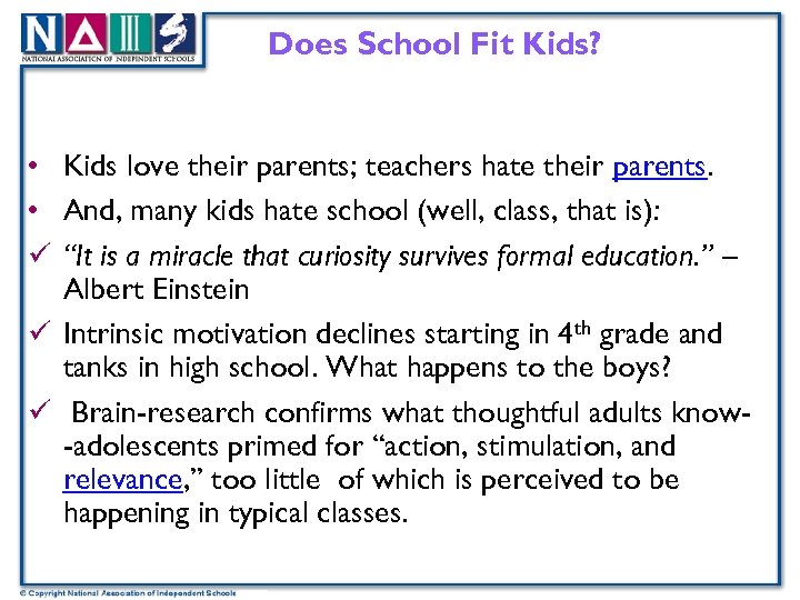 Does School Fit Kids? • Kids love their parents; teachers hate their parents. •