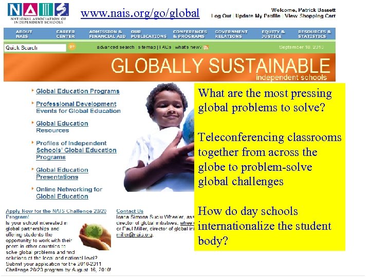 www. nais. org/go/global What are the most pressing global problems to solve? Teleconferencing classrooms