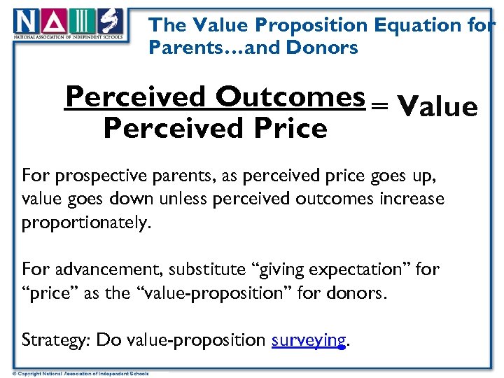 The Value Proposition Equation for Parents…and Donors Perceived Outcomes = Value Perceived Price For