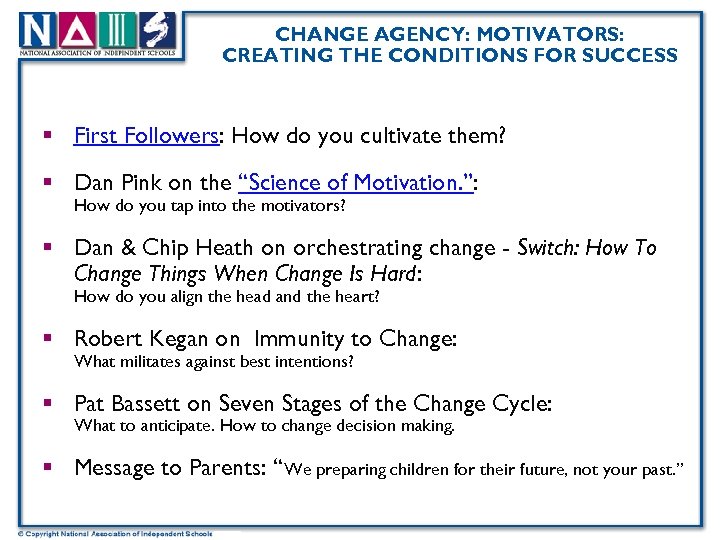 CHANGE AGENCY: MOTIVATORS: CREATING THE CONDITIONS FOR SUCCESS § First Followers: How do you