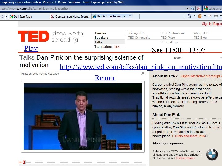 Play See 11: 00 – 13: 07 http: //www. ted. com/talks/dan_pink_on_motivation. htm Return 