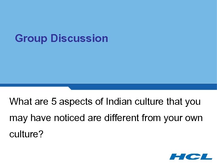 Group Discussion What are 5 aspects of Indian culture that you may have noticed