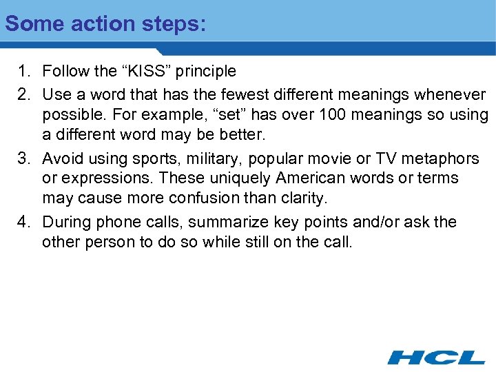 Some action steps: 1. Follow the “KISS” principle 2. Use a word that has