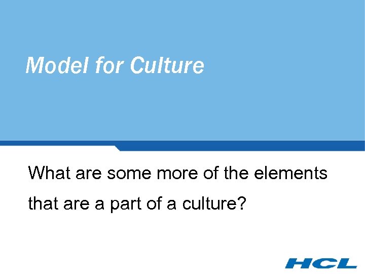 Model for Culture What are some more of the elements that are a part