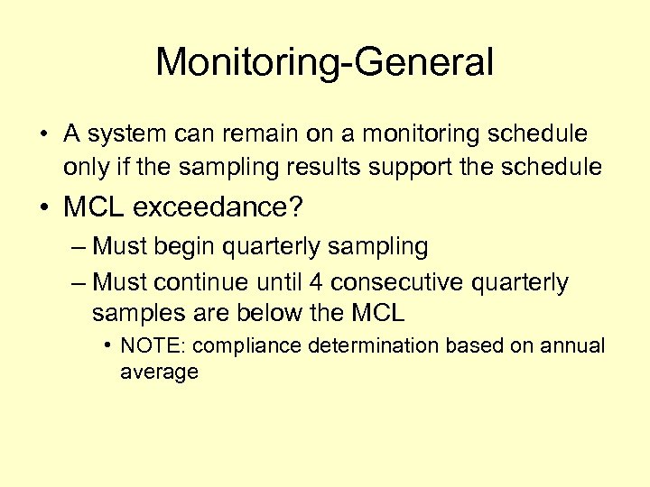 Monitoring-General • A system can remain on a monitoring schedule only if the sampling