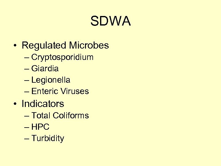 SDWA • Regulated Microbes – Cryptosporidium – Giardia – Legionella – Enteric Viruses •