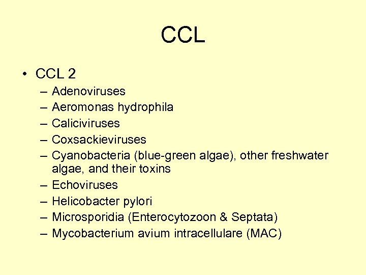 CCL • CCL 2 – – – – – Adenoviruses Aeromonas hydrophila Caliciviruses Coxsackieviruses