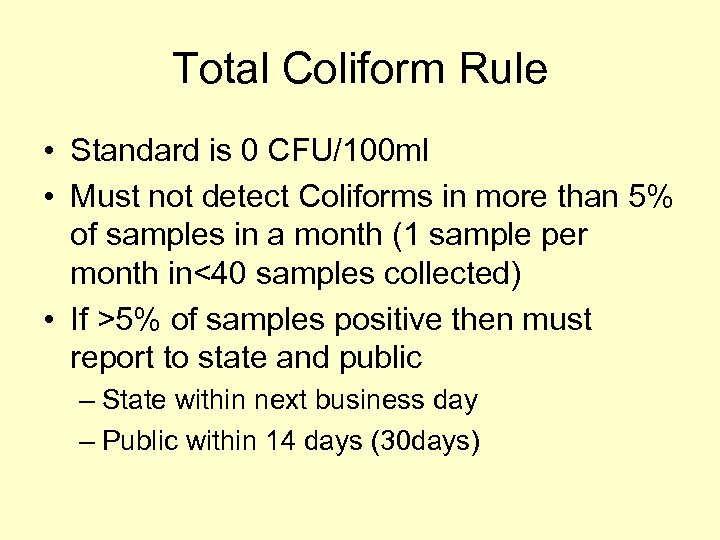 Total Coliform Rule • Standard is 0 CFU/100 ml • Must not detect Coliforms