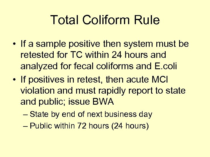 Total Coliform Rule • If a sample positive then system must be retested for