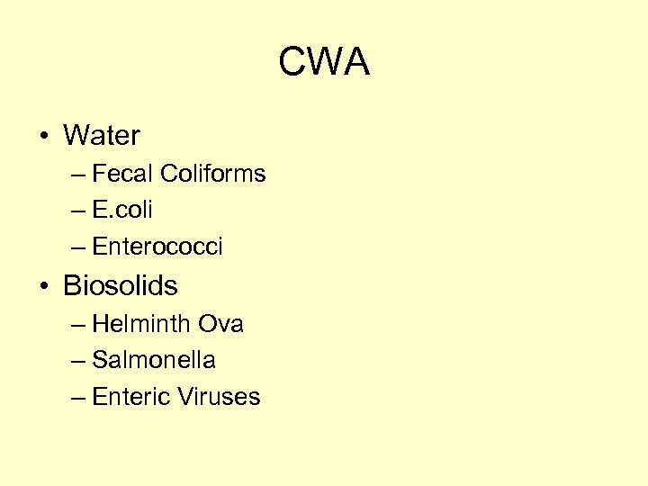 CWA • Water – Fecal Coliforms – E. coli – Enterococci • Biosolids –
