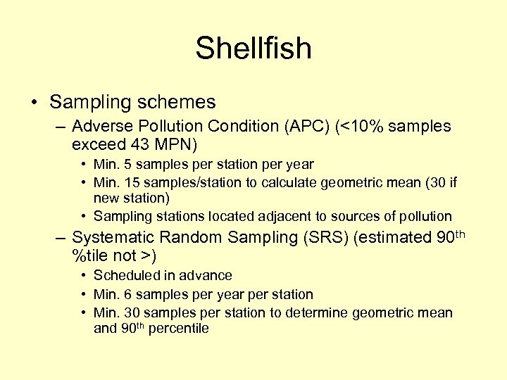 Shellfish • Sampling schemes – Adverse Pollution Condition (APC) (<10% samples exceed 43 MPN)