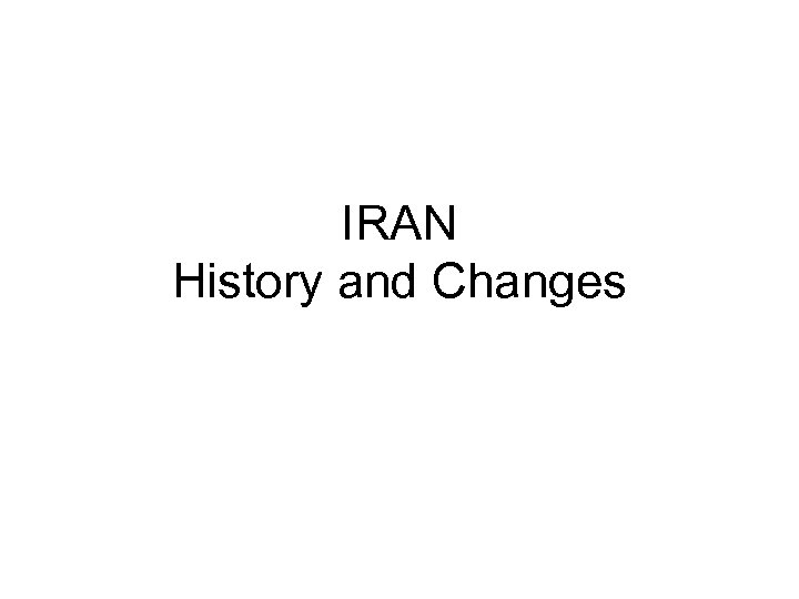 IRAN History and Changes 