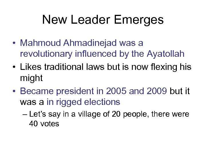 New Leader Emerges • Mahmoud Ahmadinejad was a revolutionary influenced by the Ayatollah •