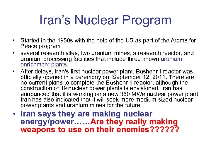 Iran’s Nuclear Program • Started in the 1950 s with the help of the