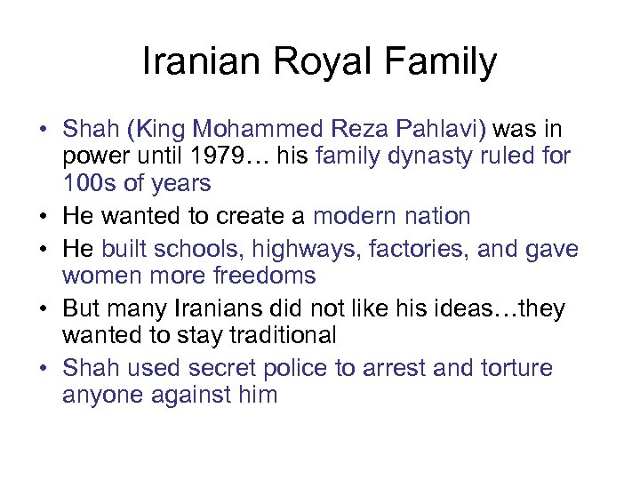 Iranian Royal Family • Shah (King Mohammed Reza Pahlavi) was in power until 1979…