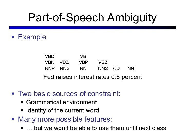 Part-of-Speech Ambiguity § Example VBD VBN NNP VBZ NNS VB VBP NN VBZ NNS